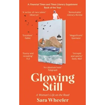 Populárně naučná literatura pro dospělé Glowing Still - Sara Wheelerová [EN] (2024, Brožovaná, Little, Brown Book Group)