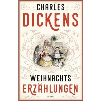 Weihnachtserzählungen - Charles Dickens [DE] (2021, Firma, Anaconda Verlag)