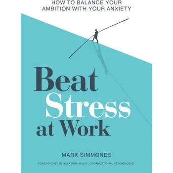 Beat Stress at Work - Mark P. Simmonds [EN] (2022, Měkká, Welbeck Publishing Group)