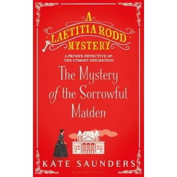The Mystery of the Sorrowful Maiden - Saunders, Kate