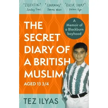 Literární biografie The Secret Diary of a British Muslim Aged 13 3/4 - Ilyas, Tez [EN] (2022, Brožovaná, Little, Brown Book Group)