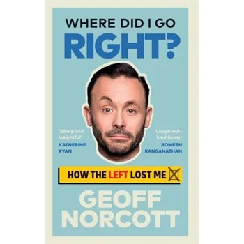 Literární biografie Where Did I Go Right? - Norcott, Geoff