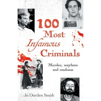 100 Most Infamous Criminals - Jo Durden Smith [EN] (2024, Taschenbuch, Arcturus Publishing Ltd)
