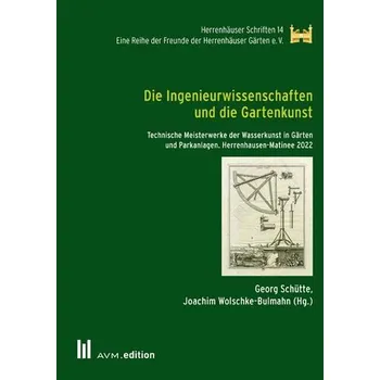 Die Ingenieurwissenschaften und die Gartenkunst - Schütte, Georg