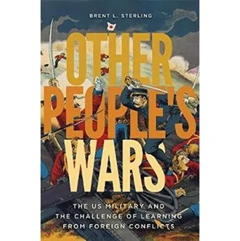 Other People's Wars - Sterling, Brent L. [EN] (2021, Měkká, Georgetown University Press)