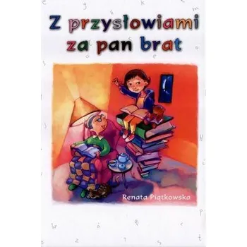 Z przysłowiami za pan brat - Piątkowska Renata [PL] (2015, Firma, BIS)