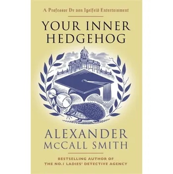 Beletrie pro dospělé Your Inner Hedgehog - Alexander McCall Smith [EN] (2021, Firma, Little, Brown Book Group)