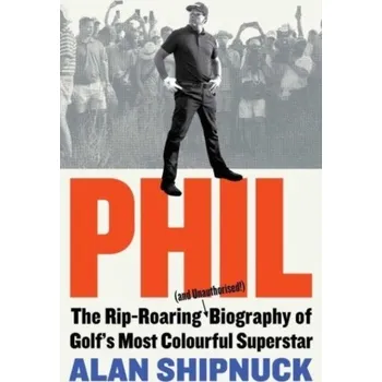 Literární biografie Phil - Shipnuck, Alan [EN] (2023, Brožovaná, Simon & Schuster Ltd)