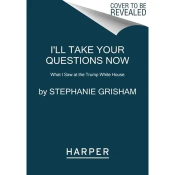Populárně naučná literatura pro dospělé I'll Take Your Questions Now - Grisham, Stephanie [EN] (2022, Brožovaná, HarperCollins Publishers Inc)