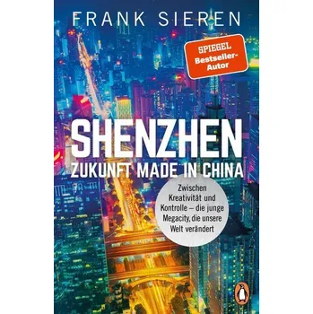Shenzhen - Zukunft Made in China - Sieren, Frank [DE] (2023, Taschenbuch, Penguin TB Verlag)