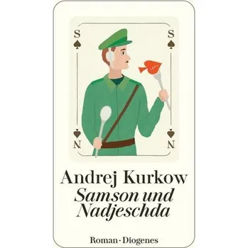 Samson und Nadjeschda - Kurkow, Andrej [DE] (2022, Firma, Diogenes Verlag AG)