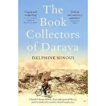 Cestování The Book Collectors of Daraya - Minoui, Delphine [EN] (2022, Knihy - brožovaná, Pan Macmillan)