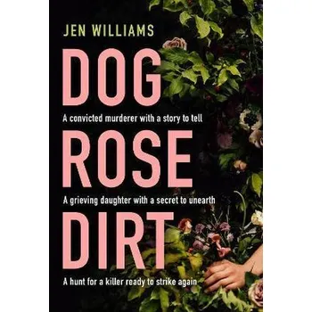 Cestování Dog Rose Dirt - Williams, Jen [EN] (2022, Knihy - brožovaná, HarperCollins Publishers)