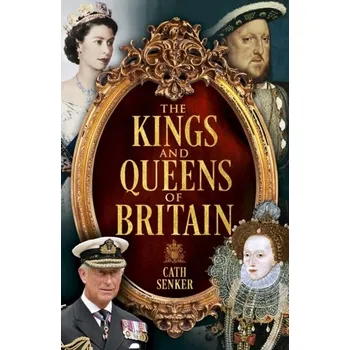 Cestování The Kings and Queens of Britain - Cath Senker