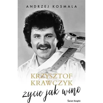 Literární biografie Krzysztof Krawczyk życie jak wino - Grzesiuk Lidia, Krawczyk Krzysztof [PL] (2021, Měkká, Świat Książki)
