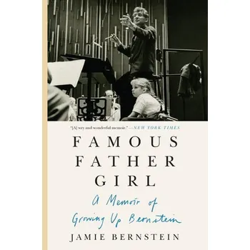 Populárně naučná literatura pro dospělé Famous Father Girl: A Memoir of Growing Up Bernstein - Bernstein, Jamie [EN] (2019, Měkká, HarperCollins Publishers)