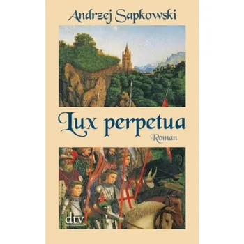 Lux perpetua - Andrzej Sapkowski [DE] (2011, Brožovaná, DTV)