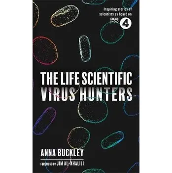 Literární biografie The Life Scientific: Virus Hunters - Buckley, Anna [EN] (2022, Knihy - brožovaná, Orion Publishing Co)
