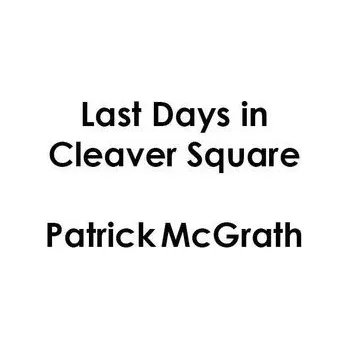 Beletrie pro dospělé Last Days in Cleaver Square - McGrath, Patrick