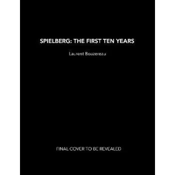 Spielberg: The First Ten Years - Rinzler, J. W.; Bouzereau, Laurent [EN] (2023-09-05, Vázaná, Titan Books Ltd)
