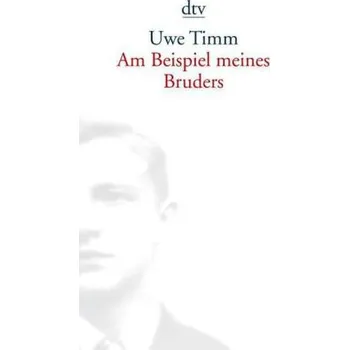 Literární biografie Am Beispiel meines Bruders - Uwe Timm [DE] (2005,, Brožovaná, DTV)
