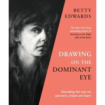 Drawing on the Dominant Eye - Edwards, Betty [EN] (2020, Firma, Profile Books Ltd)