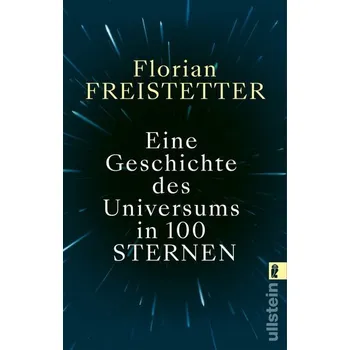 Příroda Eine Geschichte des Universums in 100 Sternen - Freistetter, Florian [DE] (2023, Brožovaná / brožovaná, Ullstein Taschenbuchvlg.)