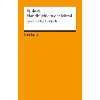 Handbüchlein der Moral - Epiktet [DE-EL] (2004, Brožovaná, Reclam Philipp Jun.)
