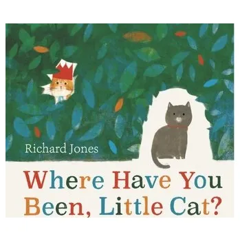 První čtění Where Have You Been, Little Cat? - Jones Richard