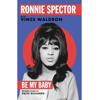 Be My Baby - Spector, Ronnie [EN] (2022, Soft, Pan Macmillan)