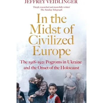 Populárně naučná literatura pro dospělé In the Midst of Civilized Europe - Veidlinger, Jeffrey [EN] (2022, Brožovaná, Pan Macmillan)