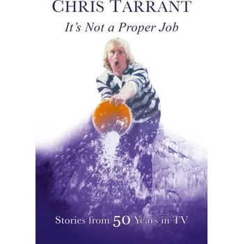 Literární biografie It's Not A Proper Job - Tarrant, Chris [EN] (2023, Brožovaná, Great Northern Books Ltd)