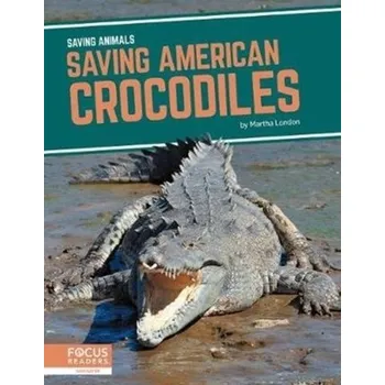 Příroda Saving Animals: Saving American Crocodiles - London, Martha [EN] (2021, Měkká, North Star Editions)