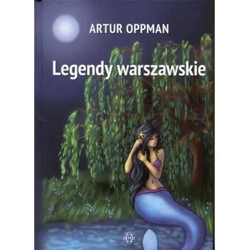 Pohádka Legendy warszawskie - Artur Oppman [PL] (2017, Firma, Harmonia)