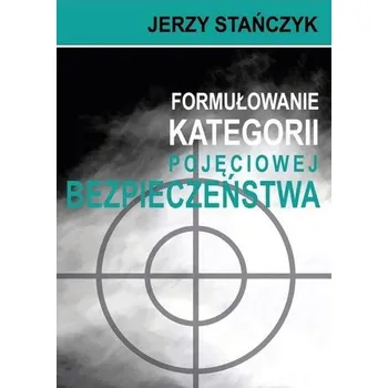 Formułowanie kategorii pojęciowej bezpieczeństwa - Jerzy Stańczyk (pl, 2017, Měkká, FNCE)