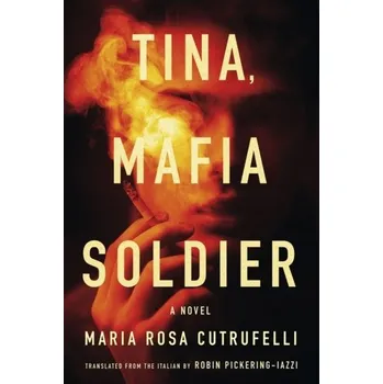 Tina, Mafia Soldier - Maria Rosa Cutrufelli