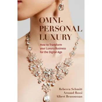 Omni-personal Luxury - Schmitt, Rebecca; Rossi, Arnaud; Bensoussan, Albert [EN] (2022, Brožovaná, Springer Nature Switzerland AG)