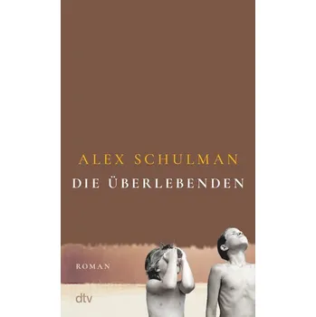 Die Überlebenden - Schulman, Alex [DE] (2021, Firma, dtv Verlagsgesellschaft)