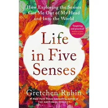 Literární biografie Life in Five Senses - Rubin, Gretchen [EN] (2023, Brožovaná, John Murray Press)