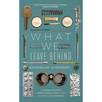 Příroda What We Leave Behind - Łubieński Stanisław [EN] (2023, Taschenbuch, Quercus publishing)