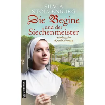 Die Begine und der Siechenmeister - Stolzenburg, Silvia [DE] (2021, Brožovaná, Gmeiner Verlag)