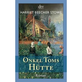 Onkel Toms Hütte - Beecher-Stowe, Harriet [DE] (2011, Brožovaná / brožovaná, DTV)