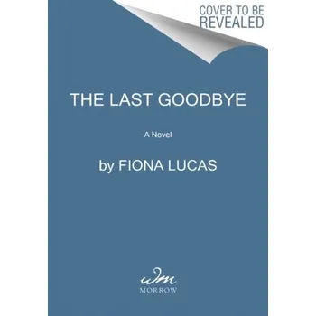 Populárně naučná literatura pro dospělé The Last Goodbye - Lucas, Fiona