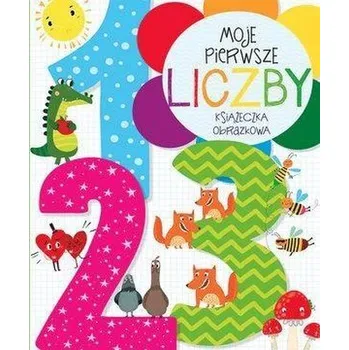 První čtění Moje pierwsze liczby. Książeczka obrazkowa - Anna Wiśniewska