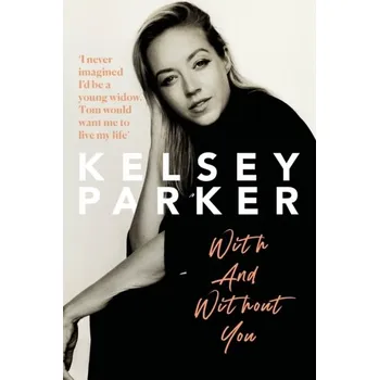 Kelsey Parker: With And Without You - Parker, Kelsey