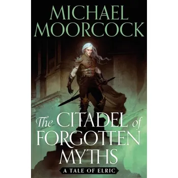 The Citadel of Forgotten Myths - Michael Moorcock [EN] (2023, Brožovaná, Orion Publishing Co)