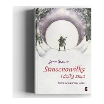 Pohádka Strasznowiłka i dzika zima - Jana Bauer
