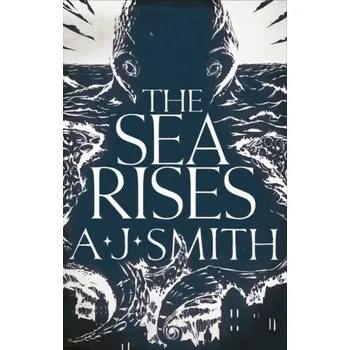 The Sea Rises - Smith, A. J.