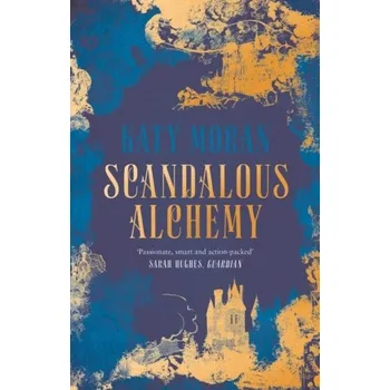 Scandalous Alchemy - Moran, Katy [EN] (2021, Firma, Head of Zeus)