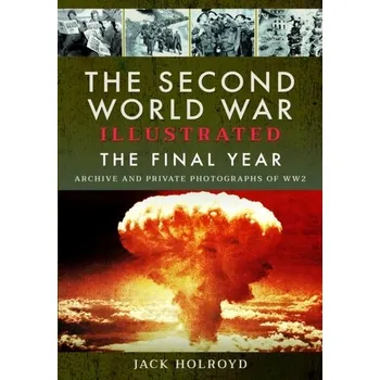 The Second World War Illustrated - Holroyd, Jack [EN] (2024, Brožovaná / brožovaná, Pen & Sword Books Ltd)